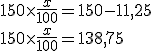 3.5$ 150 \times \frac{x}{100} = 150 - 11,25 \\ 150 \times \frac {x}{100} = 138,75
